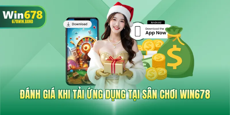 Đánh giá khi tải ứng dụng tại sân chơi WIN678
