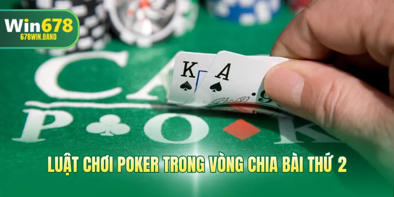 Luật chơi Poker trong vòng chia bài thứ 2