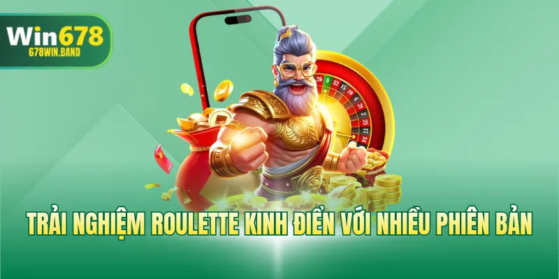 Trải nghiệm Roulette kinh điển với nhiều phiên bản